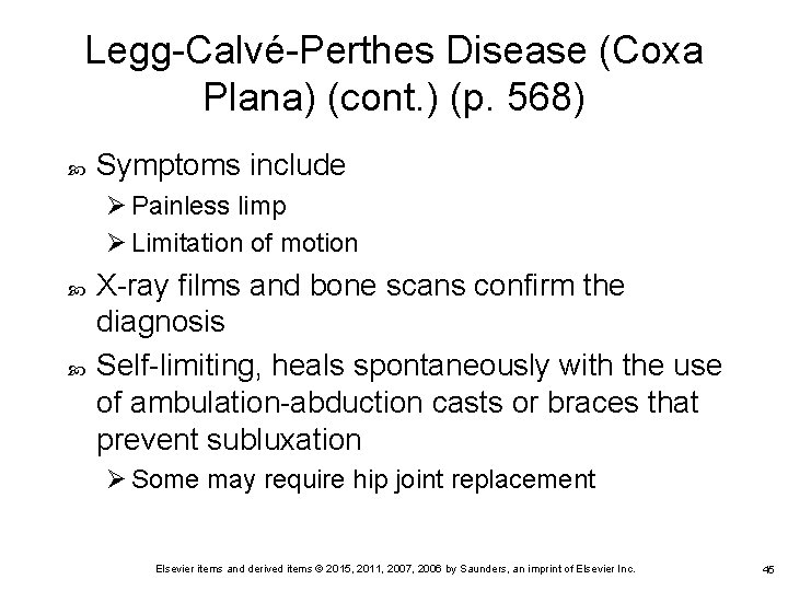 Legg-Calvé-Perthes Disease (Coxa Plana) (cont. ) (p. 568) Symptoms include Ø Painless limp Ø