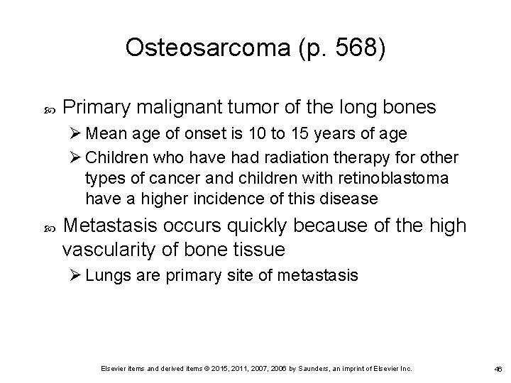Osteosarcoma (p. 568) Primary malignant tumor of the long bones Ø Mean age of