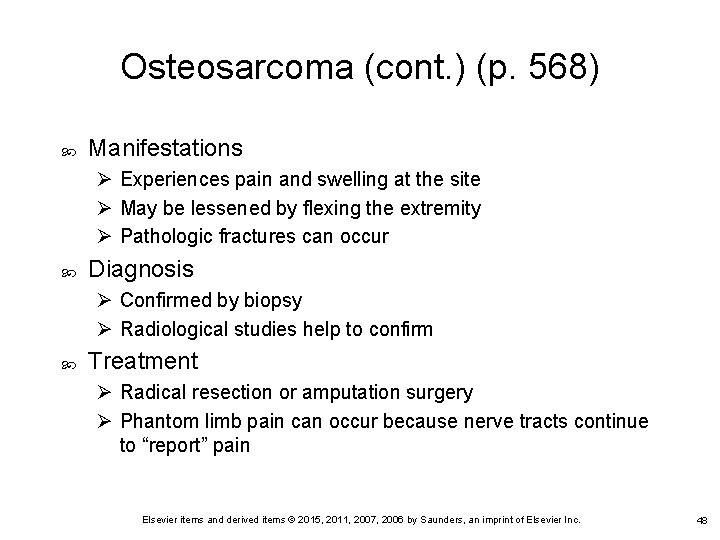 Osteosarcoma (cont. ) (p. 568) Manifestations Ø Experiences pain and swelling at the site