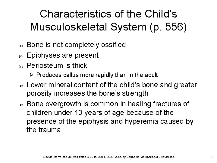 Characteristics of the Child’s Musculoskeletal System (p. 556) Bone is not completely ossified Epiphyses
