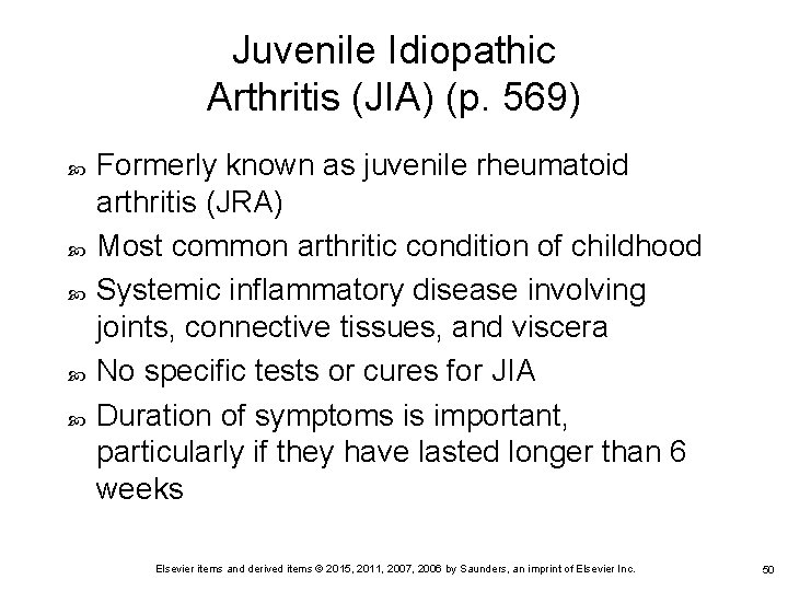Juvenile Idiopathic Arthritis (JIA) (p. 569) Formerly known as juvenile rheumatoid arthritis (JRA) Most