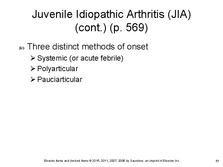 Juvenile Idiopathic Arthritis (JIA) (cont. ) (p. 569) Three distinct methods of onset Ø