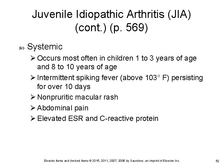 Juvenile Idiopathic Arthritis (JIA) (cont. ) (p. 569) Systemic Ø Occurs most often in