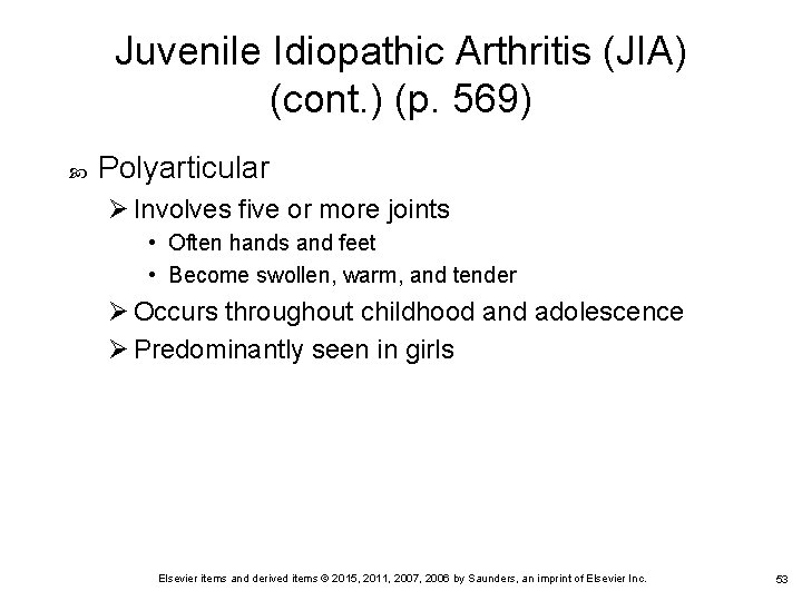 Juvenile Idiopathic Arthritis (JIA) (cont. ) (p. 569) Polyarticular Ø Involves five or more