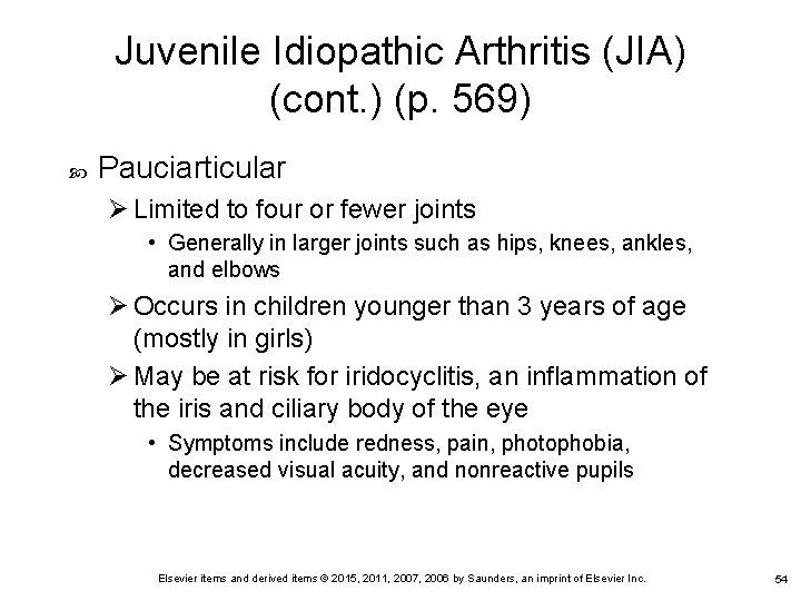 Juvenile Idiopathic Arthritis (JIA) (cont. ) (p. 569) Pauciarticular Ø Limited to four or
