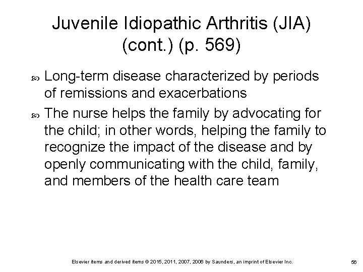 Juvenile Idiopathic Arthritis (JIA) (cont. ) (p. 569) Long-term disease characterized by periods of