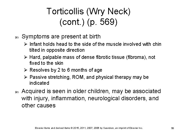 Torticollis (Wry Neck) (cont. ) (p. 569) Symptoms are present at birth Ø Infant