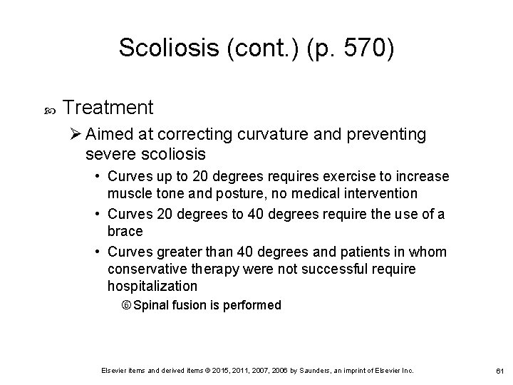 Scoliosis (cont. ) (p. 570) Treatment Ø Aimed at correcting curvature and preventing severe