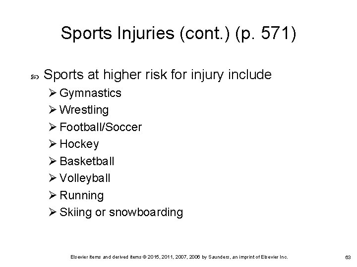Sports Injuries (cont. ) (p. 571) Sports at higher risk for injury include Ø