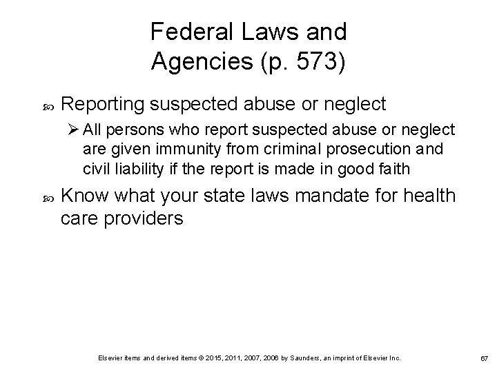 Federal Laws and Agencies (p. 573) Reporting suspected abuse or neglect Ø All persons