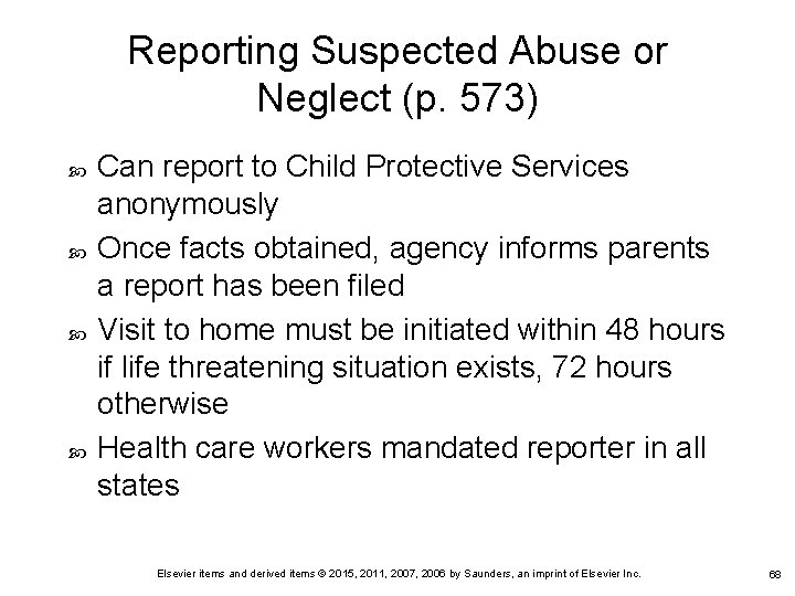 Reporting Suspected Abuse or Neglect (p. 573) Can report to Child Protective Services anonymously