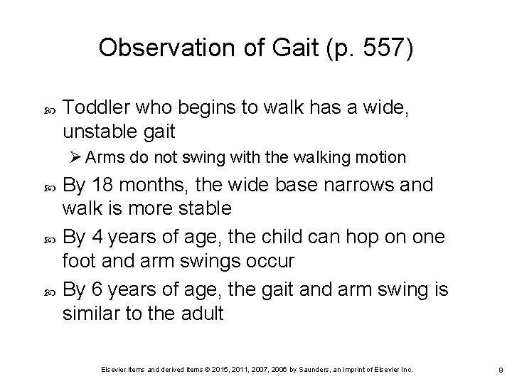 Observation of Gait (p. 557) Toddler who begins to walk has a wide, unstable
