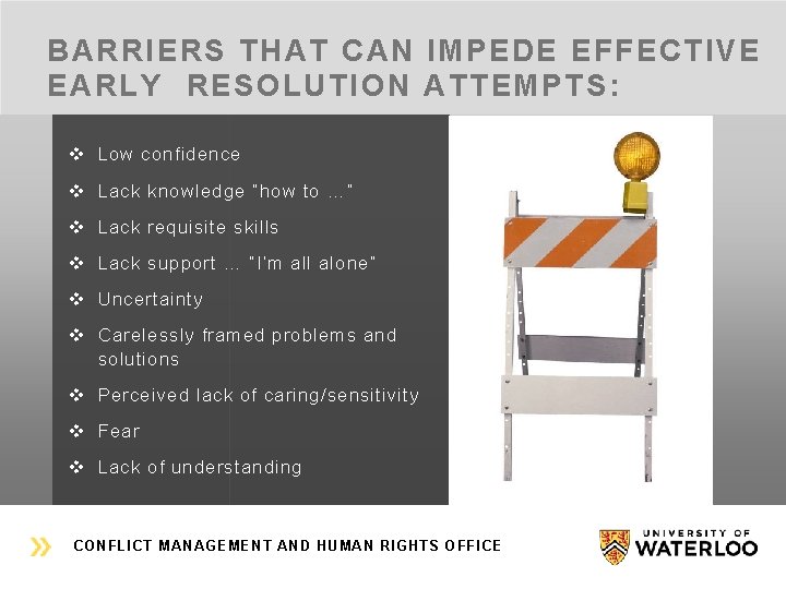 BARRIERS THAT CAN IMPEDE EFFECTIVE EARLY RESOLUTION ATTEMPTS: v Low confidence v Lack knowledge