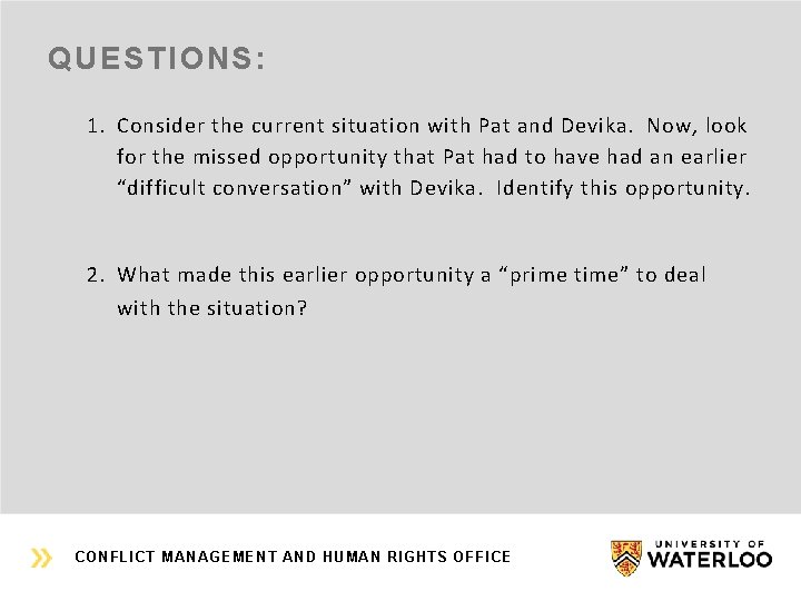 QUESTIONS: 1. Consider the current situation with Pat and Devika. Now, look for the