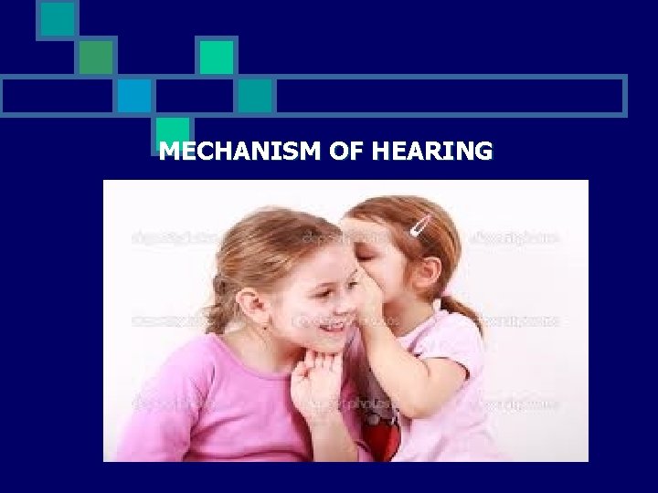 MECHANISM OF HEARING 