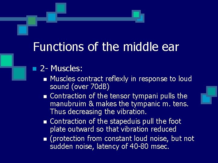 Functions of the middle ear n 2 - Muscles: n n Muscles contract reflexly