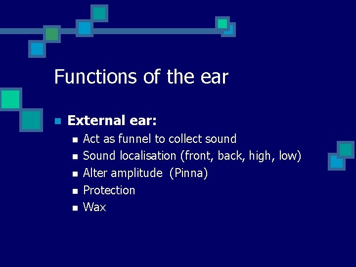 Functions of the ear n External ear: n n n Act as funnel to