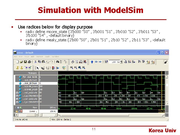 Simulation with Model. Sim • Use radices below for display purpose § radix define