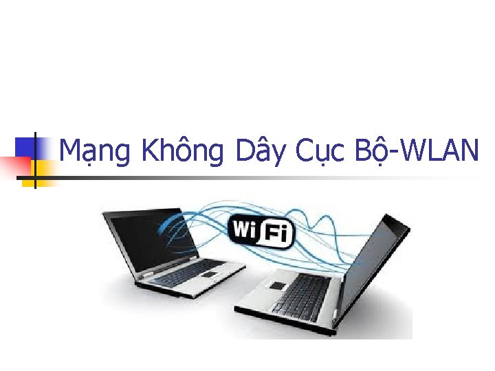 Mạng Không Dây Cục Bộ-WLAN 