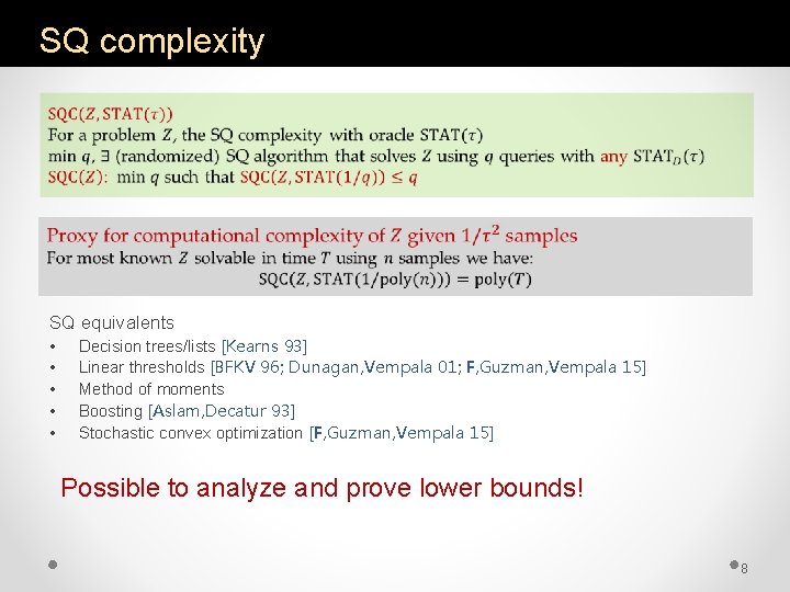 SQ complexity SQ equivalents • • • Decision trees/lists [Kearns 93] Linear thresholds [BFKV