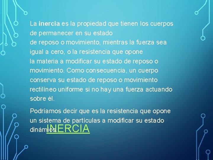 La inercia es la propiedad que tienen los cuerpos de permanecer en su estado