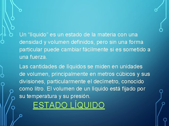 Un “líquido” es un estado de la materia con una densidad y volumen definidos,