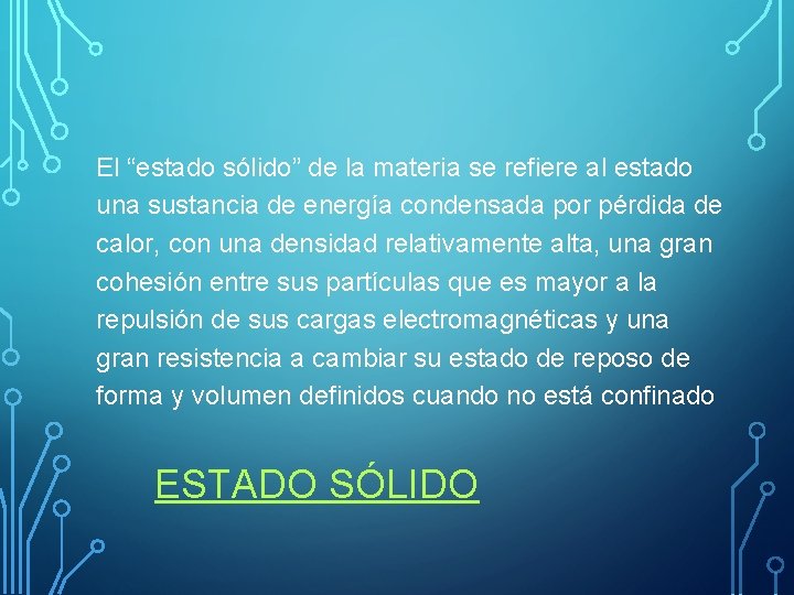 El “estado sólido” de la materia se refiere al estado una sustancia de energía