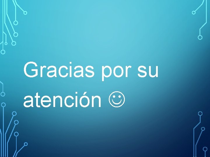 Gracias por su atención 