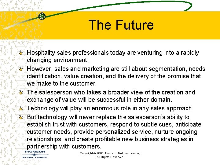 The Future Hospitality sales professionals today are venturing into a rapidly changing environment. However,