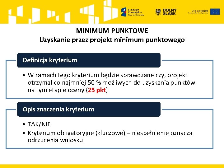 MINIMUM PUNKTOWE Uzyskanie przez projekt minimum punktowego Definicja kryterium • W ramach tego kryterium