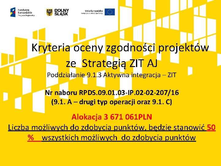 Kryteria oceny zgodności projektów ze Strategią ZIT AJ Poddziałanie 9. 1. 3 Aktywna integracja