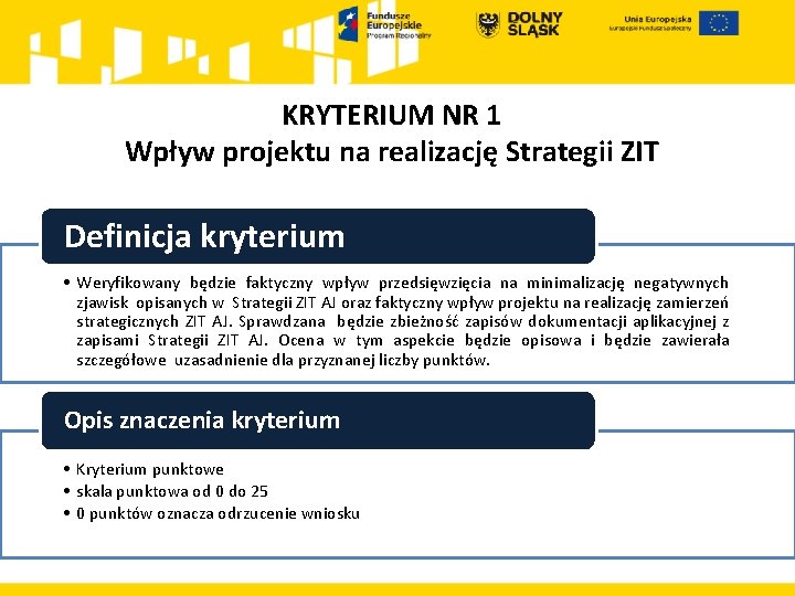 KRYTERIUM NR 1 Wpływ projektu na realizację Strategii ZIT Definicja kryterium • Weryfikowany będzie