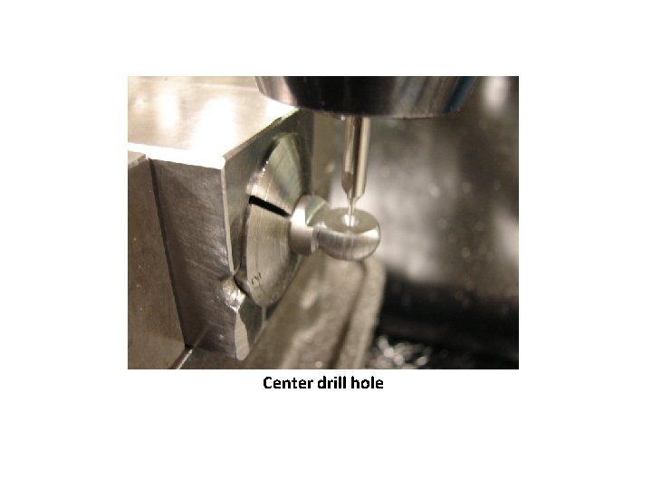 Center drill hole 