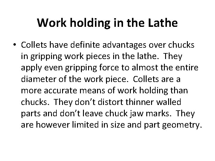 Work holding in the Lathe • Collets have definite advantages over chucks in gripping