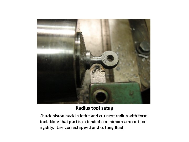 Radius tool setup Chuck piston back in lathe and cut next radius with form