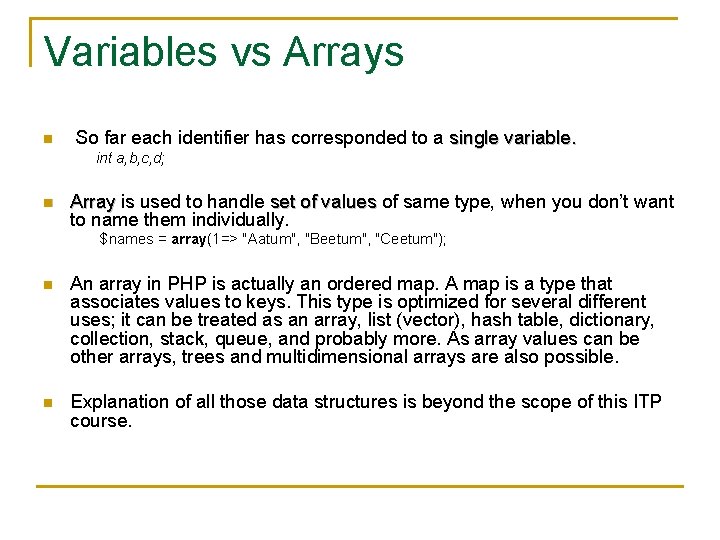 Variables vs Arrays n So far each identifier has corresponded to a single variable.