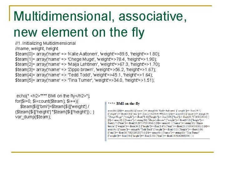 Multidimensional, associative, new element on the fly //1. Initializing Multidimensional //name, weight, height $team[0]=