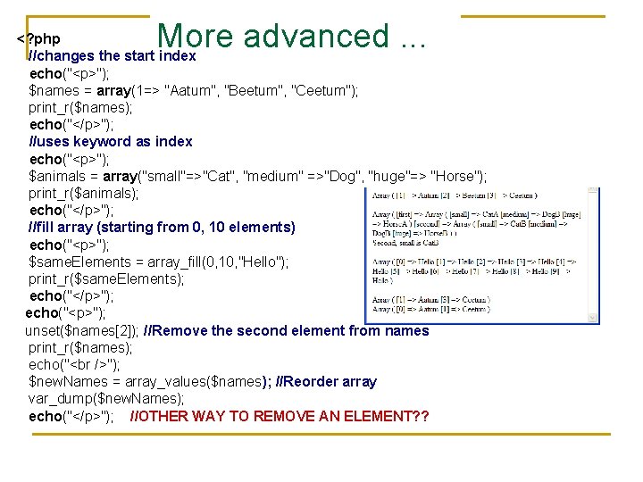 More advanced. . . <? php //changes the start index echo("<p>"); $names = array(1=>