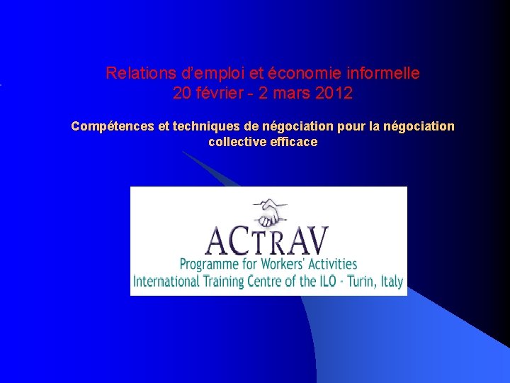 Relations d’emploi et économie informelle 20 février - 2 mars 2012 Compétences et techniques
