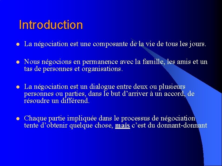 Introduction l La négociation est une composante de la vie de tous les jours.