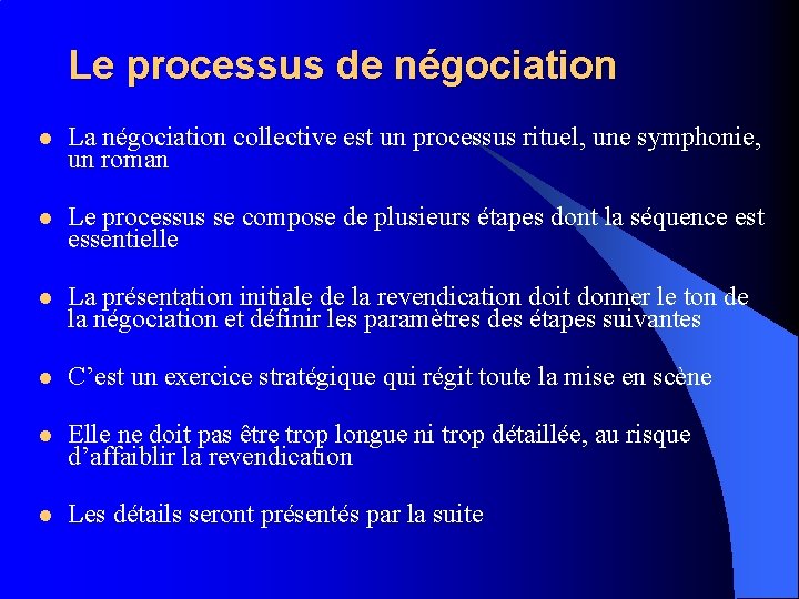 Le processus de négociation l La négociation collective est un processus rituel, une symphonie,