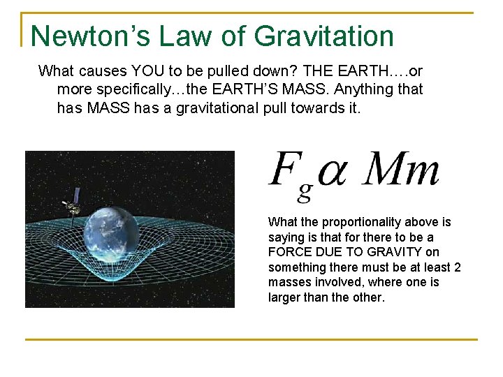 Newton’s Law of Gravitation What causes YOU to be pulled down? THE EARTH…. or