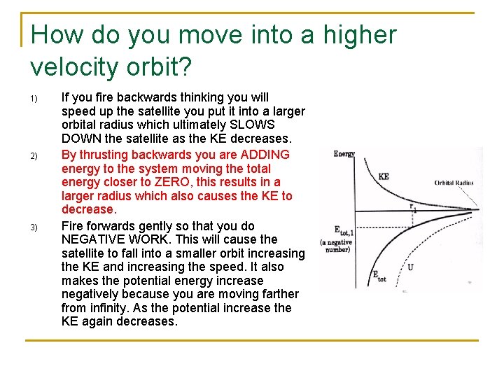 How do you move into a higher velocity orbit? 1) 2) 3) If you