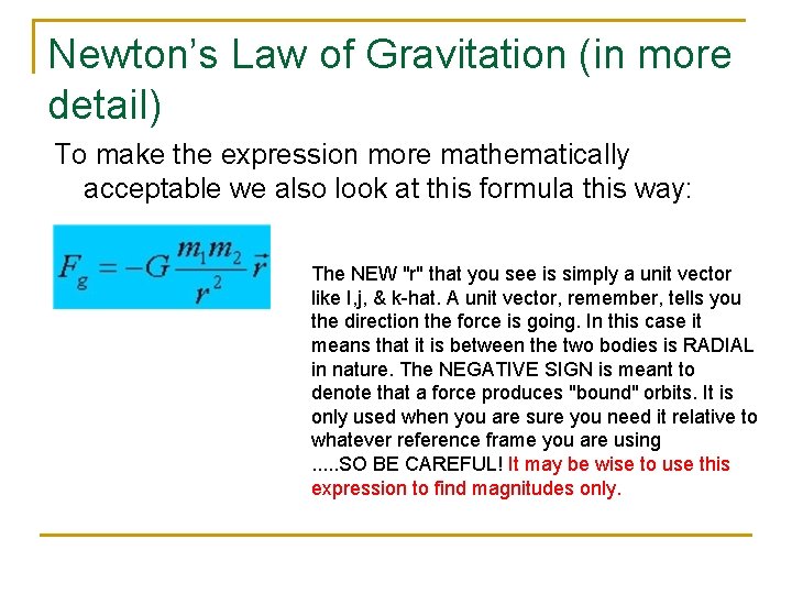 Newton’s Law of Gravitation (in more detail) To make the expression more mathematically acceptable