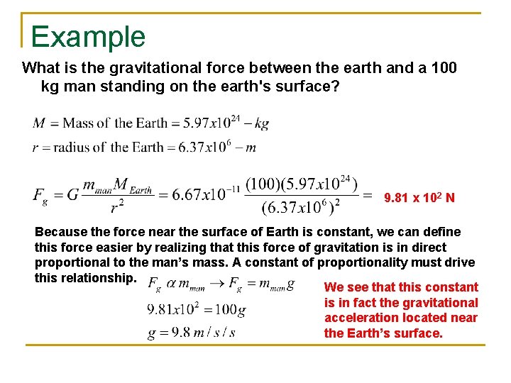 Example What is the gravitational force between the earth and a 100 kg man