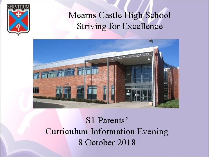 Mearns Castle High School Striving for Excellence S 1 Parents’ Curriculum Information Evening 8