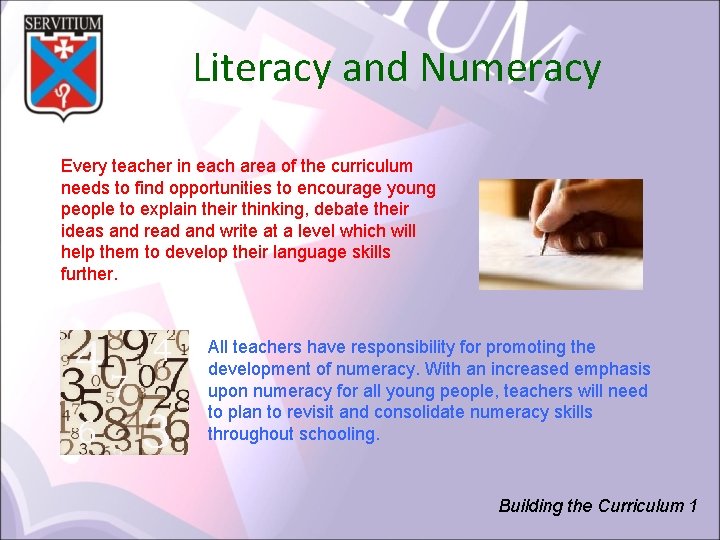 Literacy and Numeracy Every teacher in each area of the curriculum needs to find