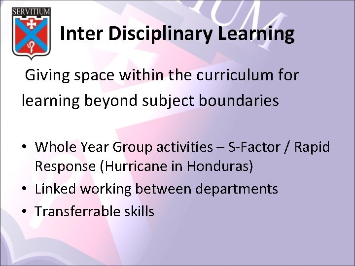 Inter Disciplinary Learning Giving space within the curriculum for learning beyond subject boundaries •