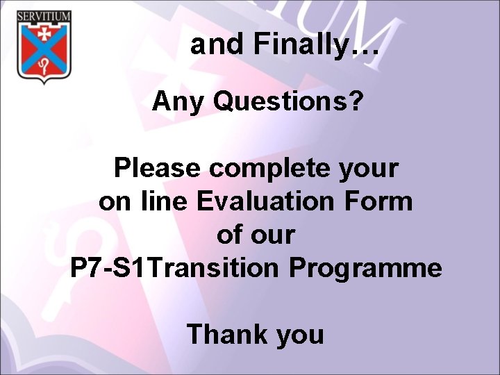 and Finally… Any Questions? Please complete your on line Evaluation Form of our P