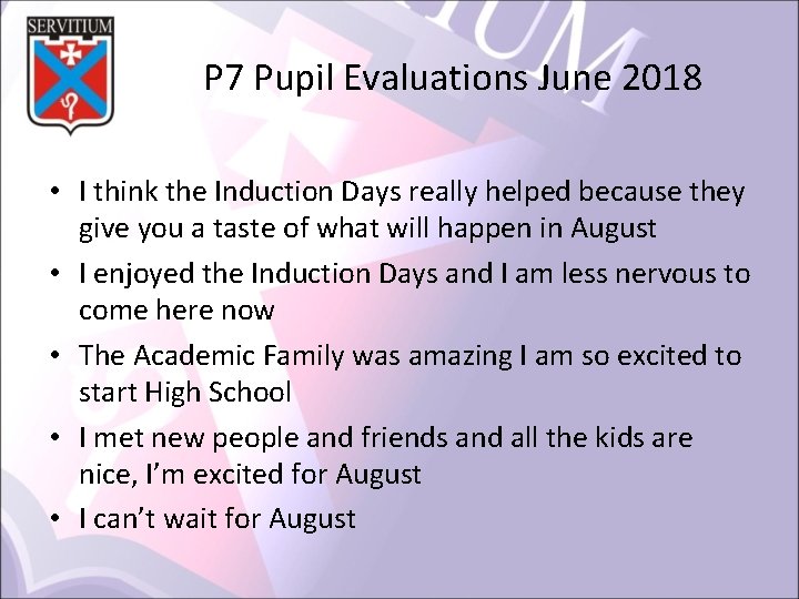 P 7 Pupil Evaluations June 2018 • I think the Induction Days really helped